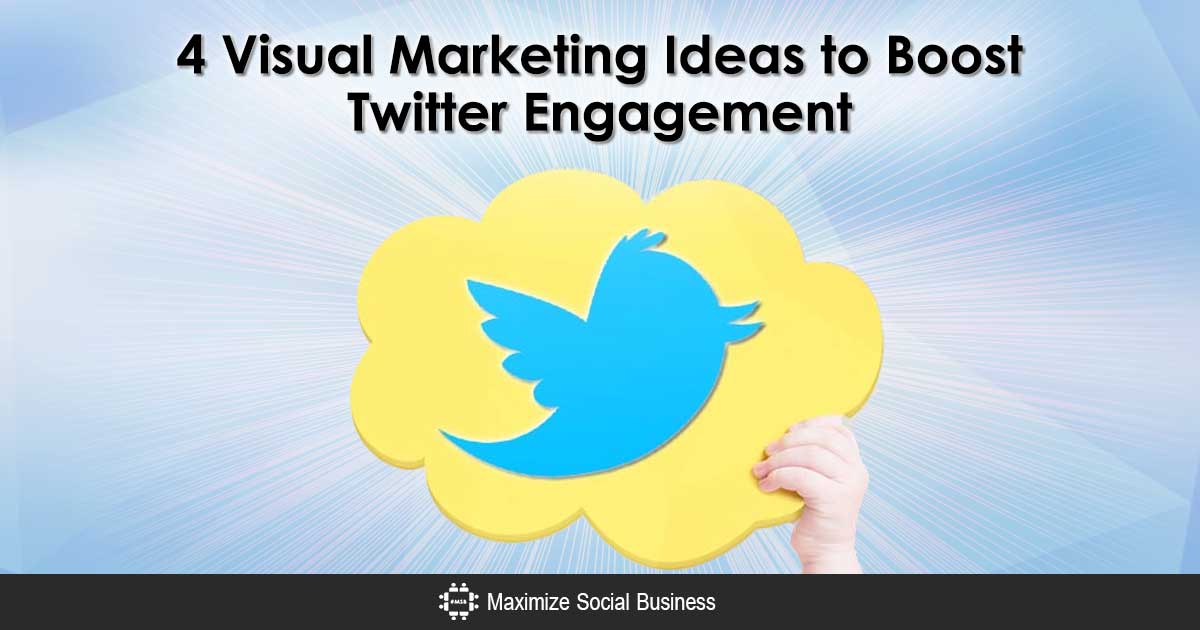 Four Visual Marketing Ideas to Boost Twitter Engagement
