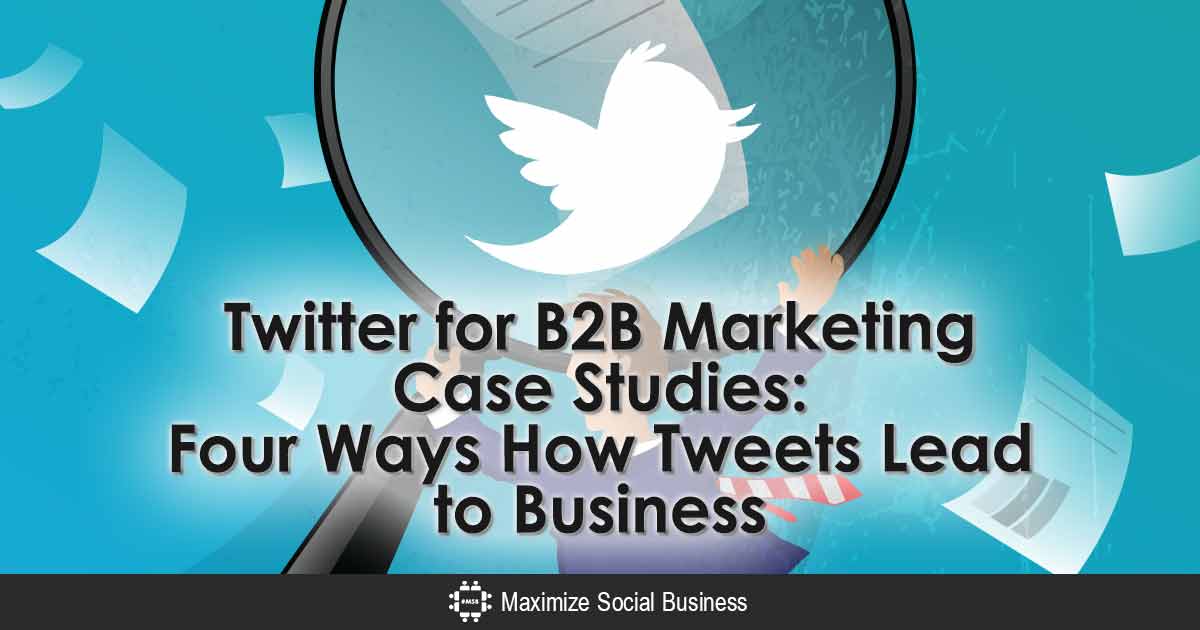 4 Twitter B2b Case Studies How Tweets Lead To Business