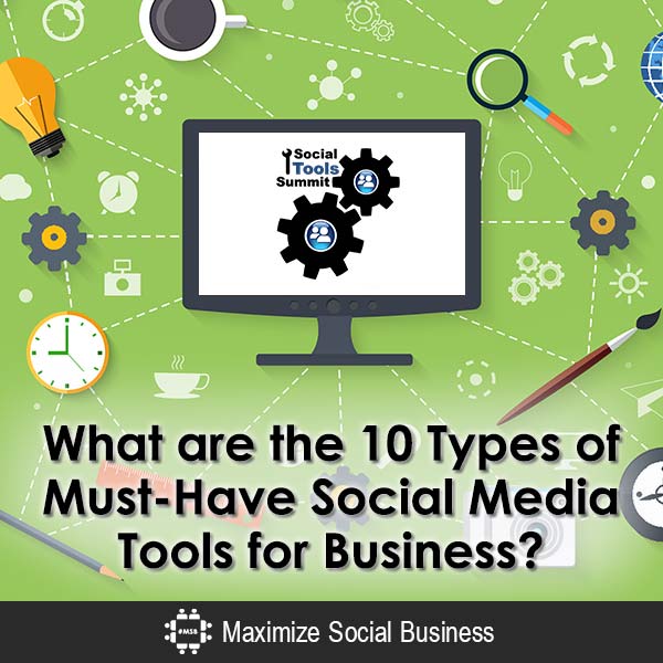 The 10 Types Of Must-Have Social Media Tools For Business