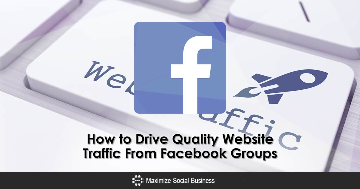 12 Effective Ways to Use Facebook to Drive Traffic to Your ...